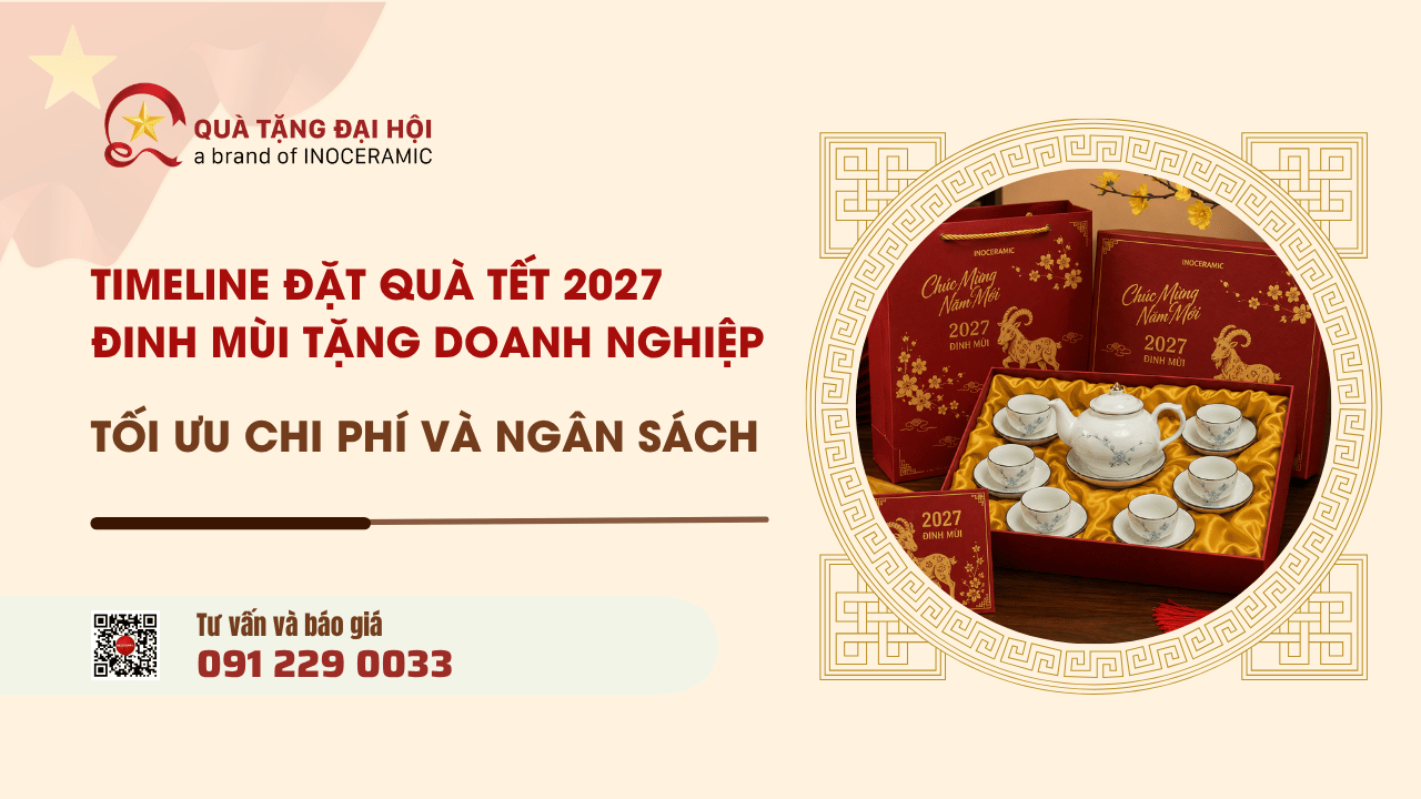 Timeline Đặt Quà Tết 2027 Cho Doanh Nghiệp Tối Ưu Chi Phí - Quà Tặng Đại Hội Timeline Đặt Quà Tết 2027 Cho Doanh Nghiệp Tối Ưu Chi Phí