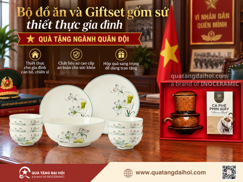 Bộ đồ ăn và Giftset gốm sứ cao cấp làm quà tặng ngành quân đội gửi tặng hậu phương gia đình - Quà Tặng Đại Hội Bộ đồ ăn và Giftset gốm sứ cao cấp làm quà tặng ngành quân đội gửi tặng hậu phương gia đình